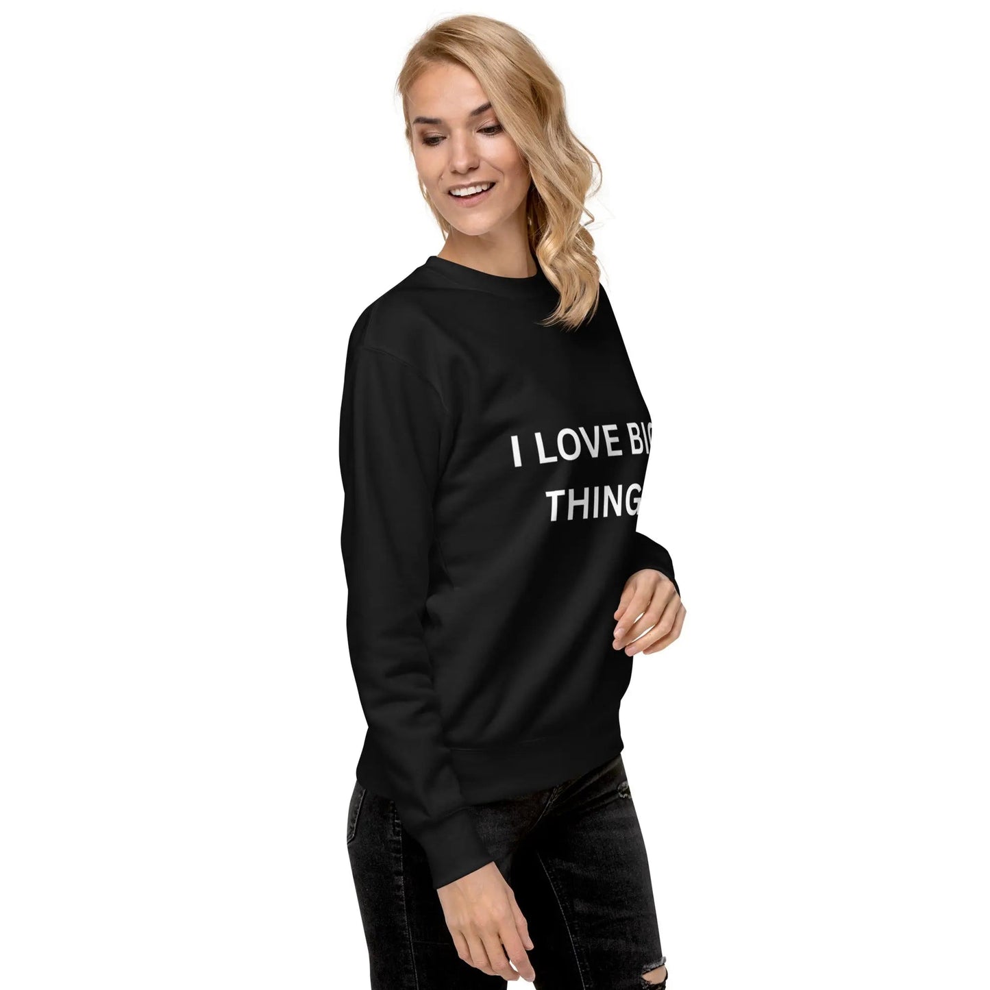 i like big things Premium Sweatshirt - Stop and Shop 24