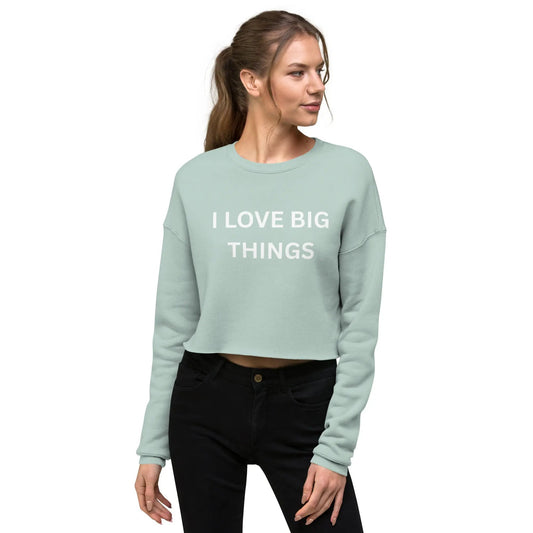 I like big things Crop Sweatshirt - Stop and Shop 24