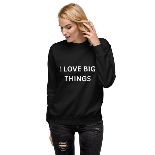 i like big things Premium Sweatshirt - Stop and Shop 24