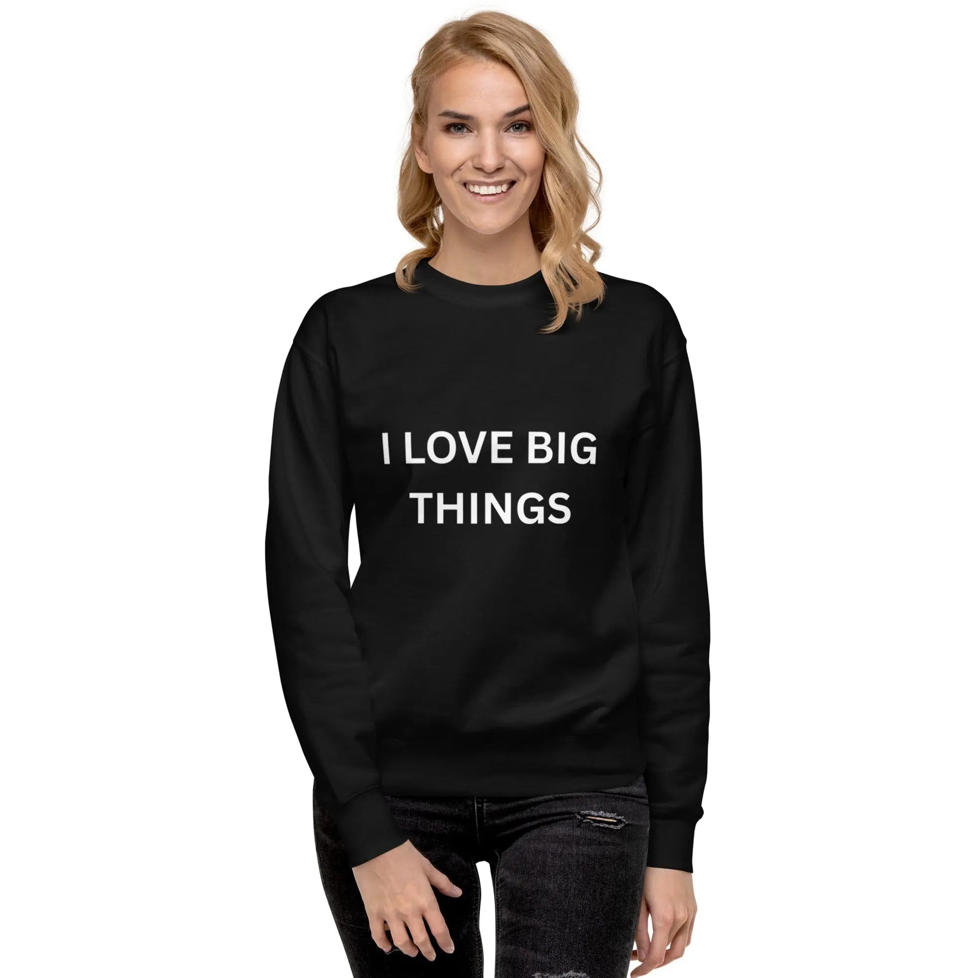 i like big things Premium Sweatshirt - Stop and Shop 24